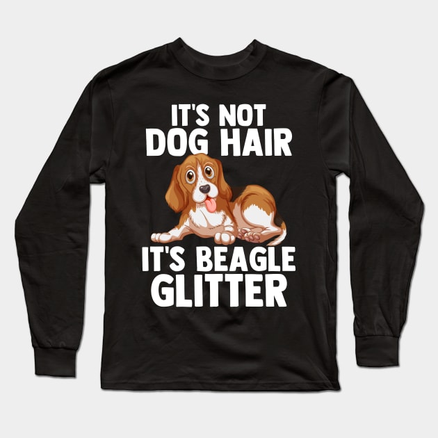 It's Not Dog Hair It's Beagle Glitter Dog Lover Dog Owner Long Sleeve T-Shirt by sBag-Designs